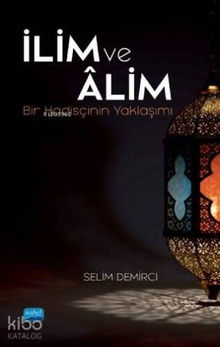 İlim ve Âlim; Bir Hadisçinin Yaklaşımı - 1