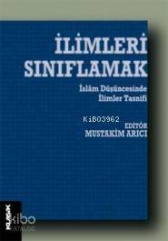 İlimleri Sınıflamak; İslam Düşüncesinde İlimler Tasnifi - 1