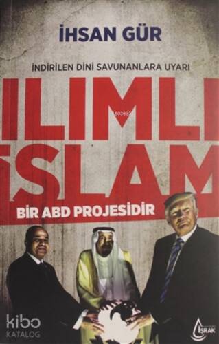 Ilımlı İslam ;Bir ABD Projesidir - 1