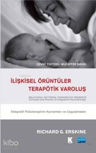 İlişkisel Örüntüler, Terapötik Varoluş; İntegratif Psikoterapinin Kavramları ve Uygulamaları - 1