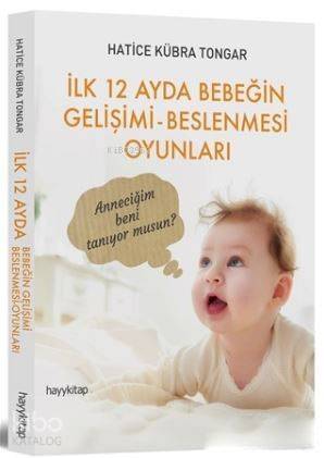 İlk 12 Ayda Bebeğin Gelişimi - Beslenmesi Oyunları - 1