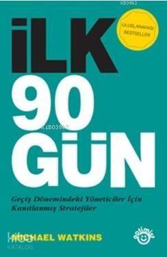 İlk 90 Gün; Geçiş Dönemindeki Yöneticiler için Kanıtlanmış Stratejiler - 1