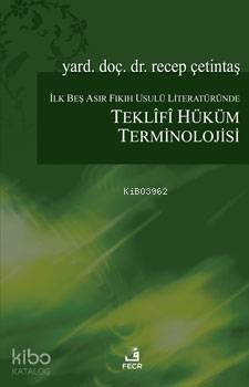 İlk Beş Asır Fıkıh Usulü Literatüründe Teklifî Hüküm Terminolojisi Teklifî Hüküm Terminolojisi - 1