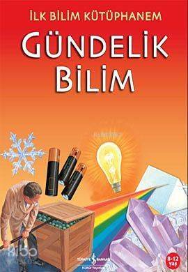 İlk Bilim Kütüphanem - Gündelik Bilim - 1