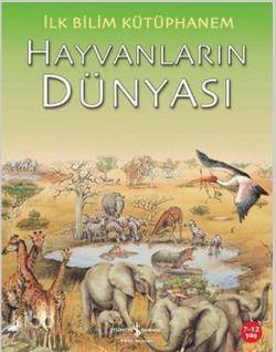 İlk Bilim Kütüphanem Hayvanların Dünyası - 1