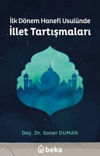 İlk Dönem Hanefi Usulünde İllet Tartışmaları - 1