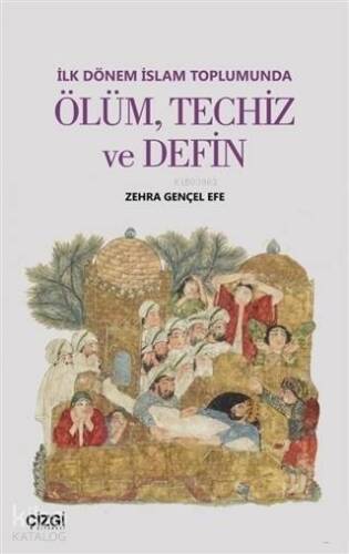 İlk Dönem İslam Toplumunda Ölüm Techiz ve Defin - 1