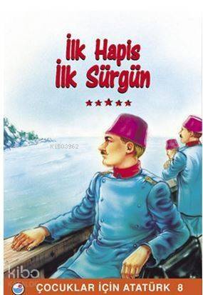 İlk Hapis İlk Sürgün; Çocuklar İçin Atatürk 8 - 1