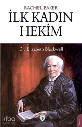 İlk Kadın Hekim - Dr. Elizabeth Blackwell - 1