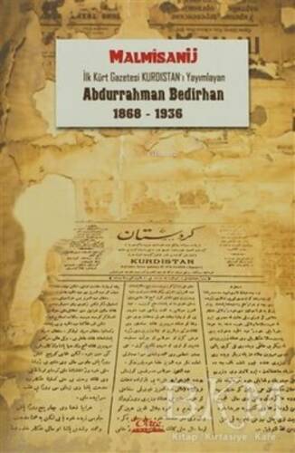 İlk Kürt Gazetesi Kurdistan'ı Yayımlayan Abdurrahman Bedirhan (1868-1936) - 1