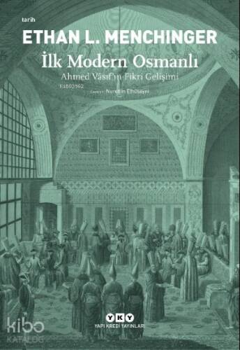 İlk Modern Osmanlı – Ahmed Vâsıf’ın Fikri Gelişimi - 1