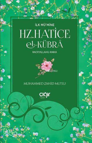 İlk Mü'mine Hz. Hatice El- Kübrâ - 1