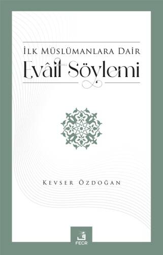 İlk Müslümanlara Dair Evâil Söylemi - 1