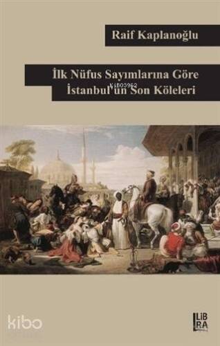 İlk Nüfus Sayımlarına Göre İstanbul'un Son Köleleri - 1