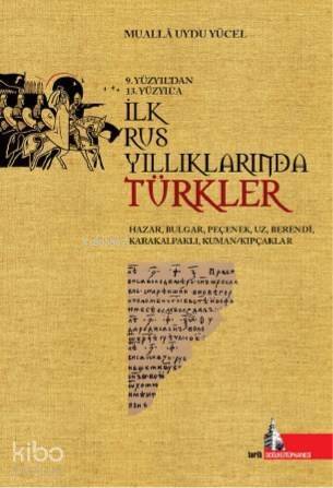 İlk Rus Yıllıklarında Türkler; 9.yy'dan 13.yy'a - 1