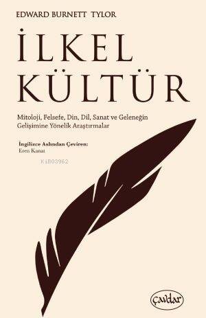 İlkel Kültür;Mitoloji, Felsefe, Din, Dil, Sanat ve Geleneğin Gelişimine Yönelik Araştırmalar - 1