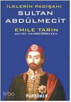 İlklerin Padişahı Sultan Abdülmecit - 1