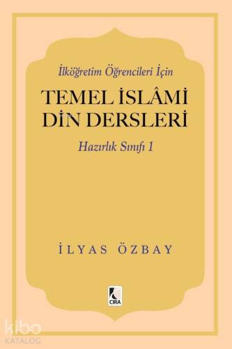 İlköğretim Öğrencileri İçin Temel İslami Din Dersleri - Hazırlık Sınıfı 1 - 1