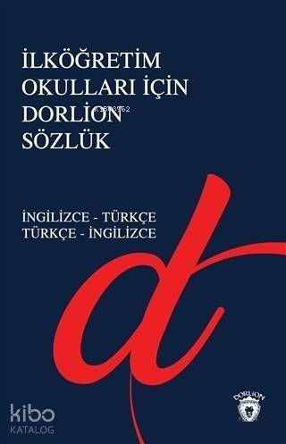 İlköğretim Okulları İçin Dorlion Sözlük; İngilizce - Türkçe Türkçe - İngilizce - 1