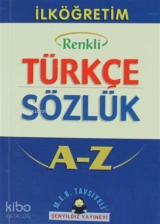 İlköğretim Okulları İçin Renkli Türkçe Sözlük A-Z - 1