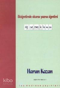 İlköğretimde Okuma Yazma Öğretimi; Öğretmen Kılavuzu - 1