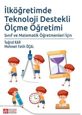 İlköğretimde Teknoloji Destekli Ölçme Öğretimi; Sınıf ve Matematik Öğretmenleri İçin - 1