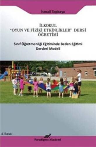 İlkokul Oyun ve Fiziki Etkinlikler Dersi Öğretimi;Sınıf Öğretmenliği Eğitiminde Beden Eğitimi Ders Modeli - 1