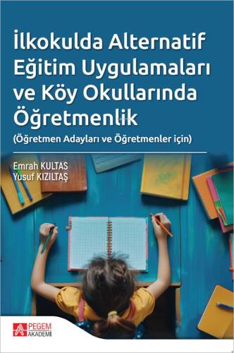 İlkokulda Alternatif Eğitim Uygulamaları ve Köy Okullarında Öğretmenlik;Öğretmen Adayları ve Öğretmenler İçin - 1