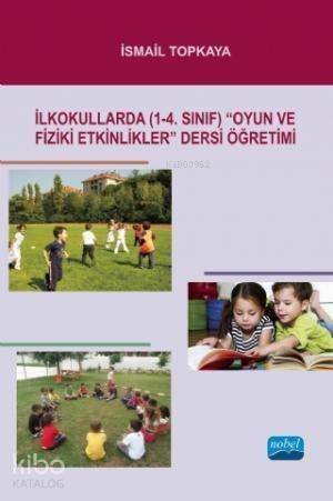 İlkokullarda (1-4. Sınıf) Oyun ve Fiziki Etkinlikler Dersi Öğretimi - 1