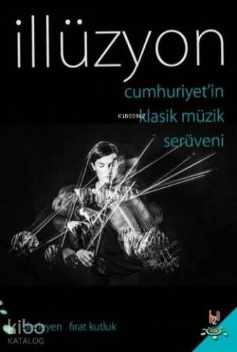 İllüzyon; Cumhuriyet'in Klasik Müzik Serüveni - 1