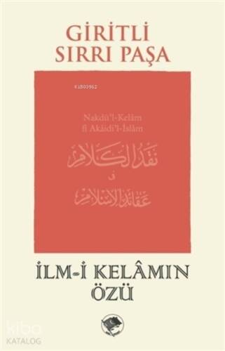 İlm-i Kelamın Özü;Nakdü’l-Kelam fî Akaidi’l-İslam - 1