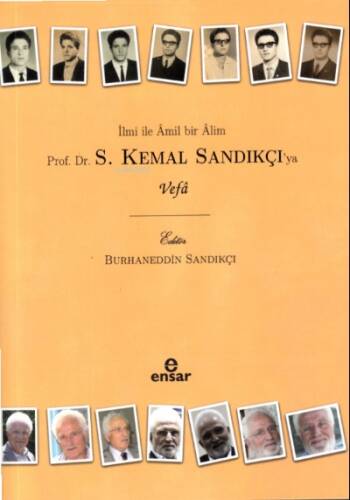 İlmi İle Âmil Bir Âlim Prof. Dr. S. Kemal Sandıkçı’ya Vefa - 1