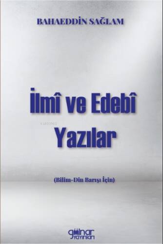 İlmi Ve Edebi Yazılar (Bilim -Din Barışı İçin) - 1