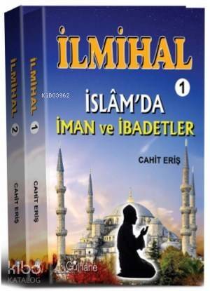 İlmihal - 1 : İslam'da İman ve İbadetler - İlmihal - 2: İslam'da Toplum ve Ahlak - 1