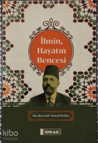 İlmin, Hayatın Bence si - 1