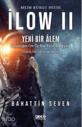 İlow 2 - Yeni Bir Alem;İnsanlıpın On Üç Bin Yıllık Ütopyası - 1