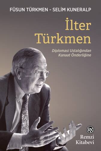 İlter Türkmen;Diplomasi Ustalığından Kanaat Önderliğine - 1