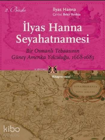 İlyas Hanna Seyahatnamesi; Bir Osmanlı Tebaasının Güney Amerika Yolculuğu, 1668-1683 - 1