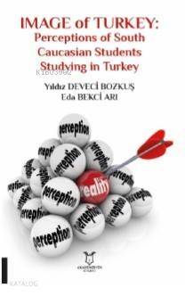 İmage of Turkey; Perceptions of South Caucasian Students Studying in Turkey - 1