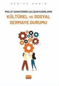 İmalat Sanayininde Çalışan Kadınların Kültürel Ve Sosyal Sermaye Durumu - 1