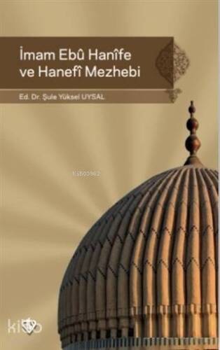 İmam Ebu Hanife ve Hanefi Mezhebi - 1