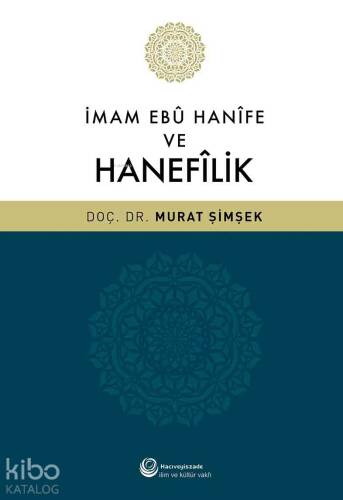 İmam Ebu Hanife ve Hanefilik - 1