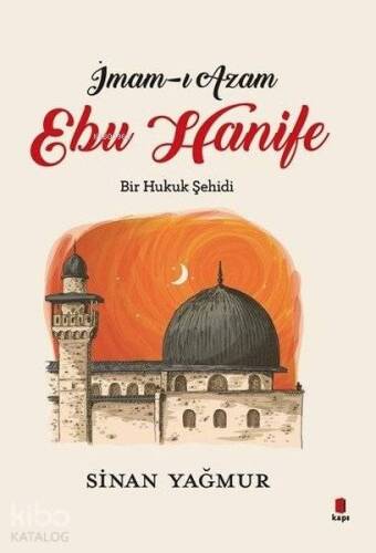 İmam-ı Azam - Ebu Hanife; Bir Hukuk Şehidi - 1