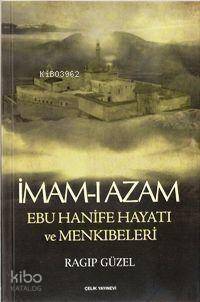 İmam- I Azam Ebu Hanife Hayatı ve Menkıbeleri - 1