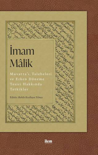 İmam Malik: Muvatta’ı, Talebeleri ve Erken Döneme Tesiri Hakkında Tetkikler - 1