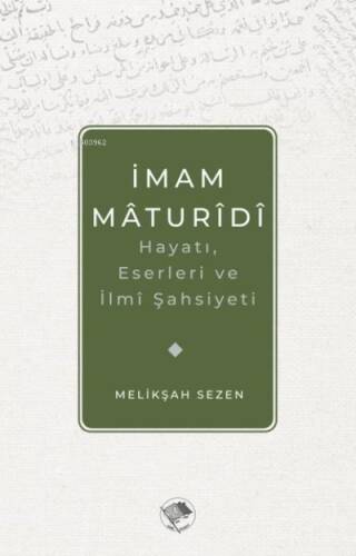 İmam Maturidi: Hayatı, Eserleri ve İlmi Şahsiyeti - 1