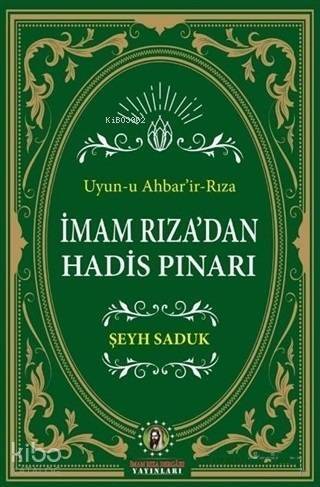 İmam Rıza'dan Hadis Pınarı; Uyun-u Ahbar'ir-Rıza - 1