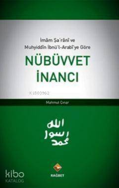 İmam Şarani ve Muhyiddin İbnü'l-Arabi'ye Göre Nübüvvet İnancı - 1