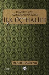 İmamiye Şiası Kaynaklarına Göre İlk Üç Halife - 1