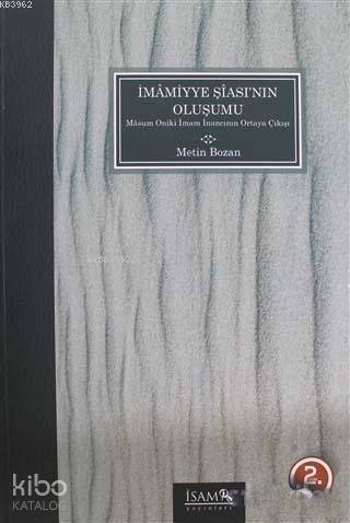 İmamiyye Şiası'nın Oluşumu; Masum Oniki İmam İnancının Ortaya Çıkışı - 1